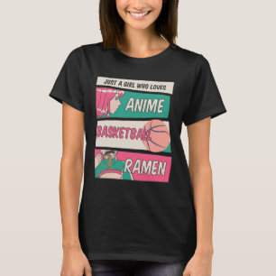Girl Who Loves Anime Bysketbyll And Ramen Kawaii T T-Shirt