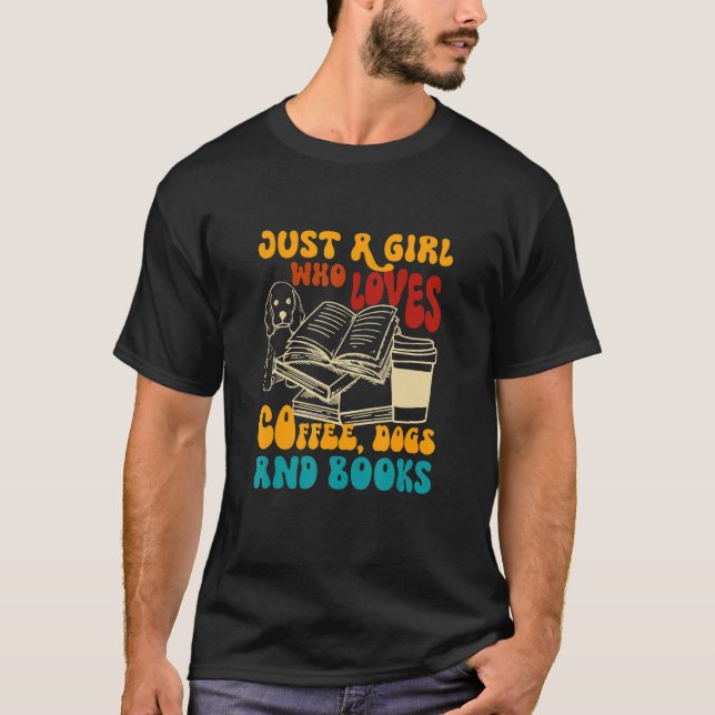Girl Who Loves Coffee Dogs Books Dog Mom Bookish C T-Shirt (Front)