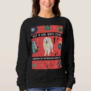 Girl Who Loves Labrador Retriever Labrador Retriev Sweatshirt