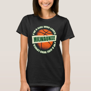 Girl Who Loves Milwaukee Basketball B Ball City Wi T-Shirt