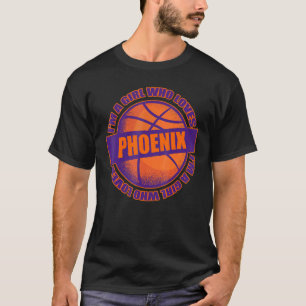 Girl Who Loves Phoenix Basketball B Ball City Ariz T-Shirt