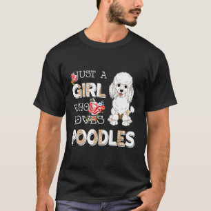 Girl Who Loves Poodles Dog Idea T-Shirt