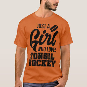 Girl Who Loves Tonsil Hockey Adult Humour Slogan T-Shirt