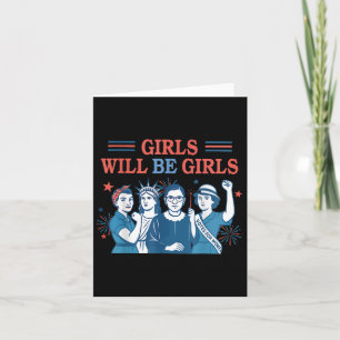 Girl Will Be Girls Feminist 4th Of July Strong Wom Card