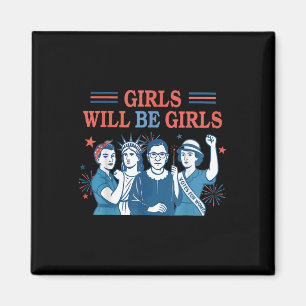 Girl Will Be Girls Feminist 4th Of July Strong Wom Magnet