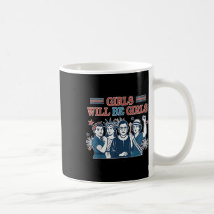 Girl Will Be Girls Patriotic Feminist 4th Of July Coffee Mug