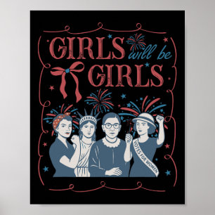 Girl Will Be Girls Patriotic Feminist 4th Of July Poster