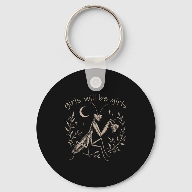 Girl Will Be Girls Praying Mantis  Key Ring (Front)