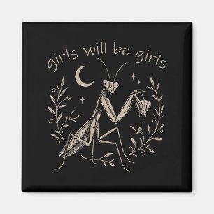 Girl Will Be Girls Praying Mantis Magnet