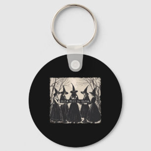 Girl Will Be Girls Witch Halloween Funny Witchy Vi Key Ring