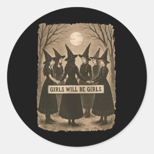 Girl Will Be Girls Witch Witchy Spooky Season Hall Classic Round Sticker