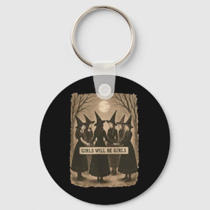 Girl Will Be Girls Witch Witchy Spooky Season Hall Key Ring