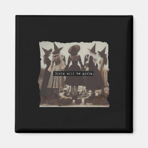 Girl Will Be Girls Witch Witchy Spooky Season Hall Magnet