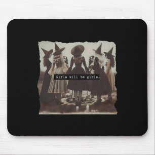 Girl Will Be Girls Witch Witchy Spooky Season Hall Mouse Mat