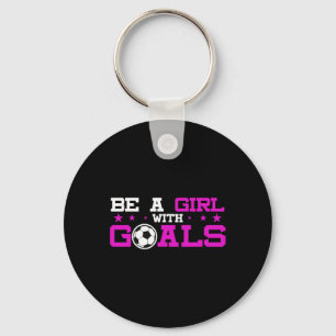 Girl With Goals Soccer Shirt, Soccer , Sports Tee Key Ring