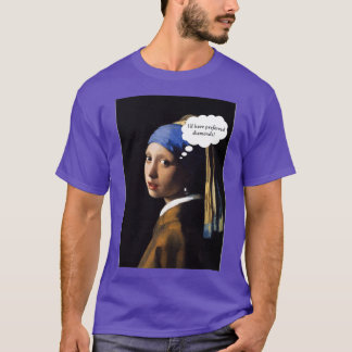 Girl with pearl earring wanted diamonds T-Shirt