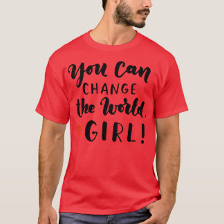 Girl You Can Change The World Feminism T-Shirt