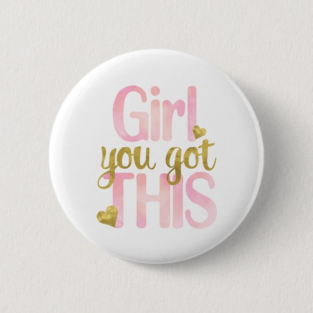 Girl You Totally Got This Design 6 Cm Round Badge (Front)