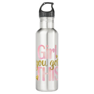 Girl You Totally Got This Design Motivational Quot 710 Ml Water Bottle