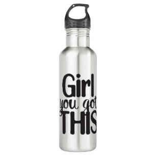 Girl You Totally Got This Design Motivational Quot 710 Ml Water Bottle