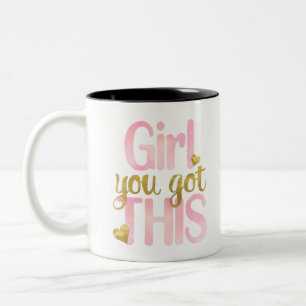 Girl You Totally Got This Design Motivational Quot Two-Tone Coffee Mug