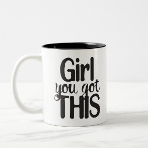 Girl You Totally Got This Design Two-Tone Coffee Mug
