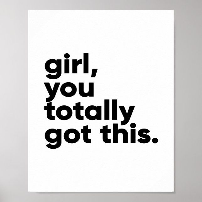 Girl, you totally got this | Inspirational Quote Poster (Front)