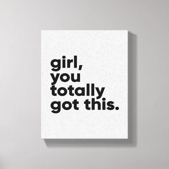 Girl, you totally got this Inspirational Wall Art (Front)