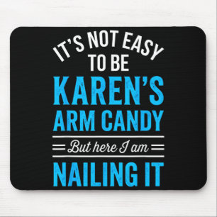 Girlfriend couple not easy being be karen's arm mouse mat