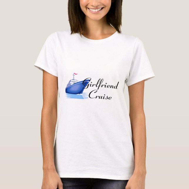 Girlfriend Cruise T-Shirt (Front)
