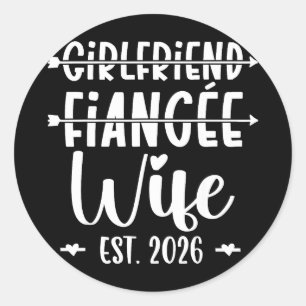 Girlfriend fiance wife 2026 married wedding classic round sticker