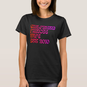 Girlfriend Fiance Wife Est 2010 Wedding Anniversar T-Shirt