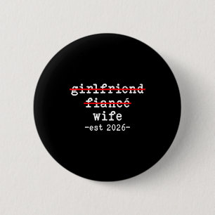 Girlfriend fiancee wife 2026 for wedding and 6 cm round badge