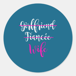 Girlfriend Fiancee Wife Bride Wedding Classic Round Sticker