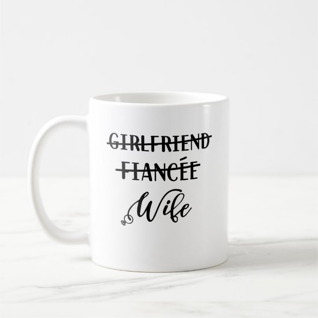 Girlfriend Fiancee Wife, Funny Just Married Coffee Mug (Left)