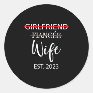 Girlfriend Fiancee Wife Wedding Just Married Est. Classic Round Sticker
