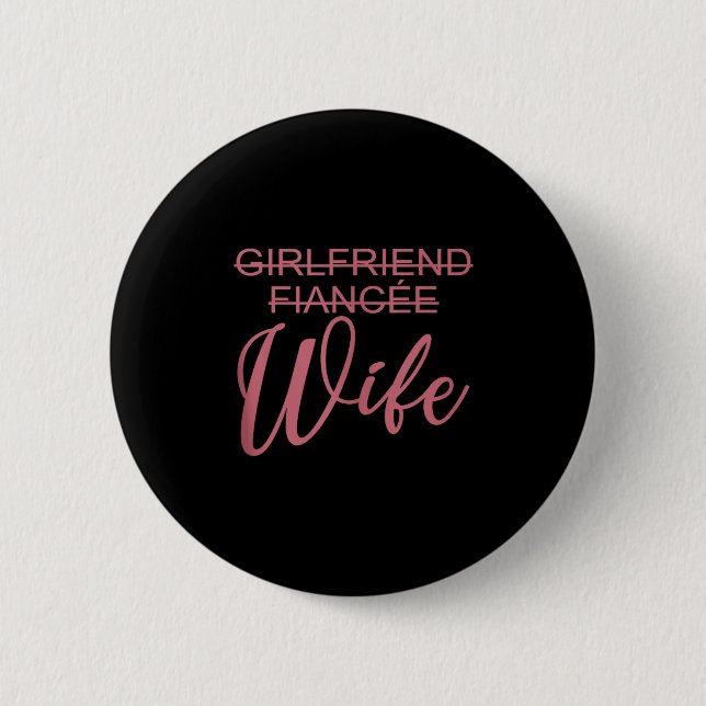 Girlfriend Fiancée Wife, Wedding, Just Married, Ma 6 Cm Round Badge (Front)