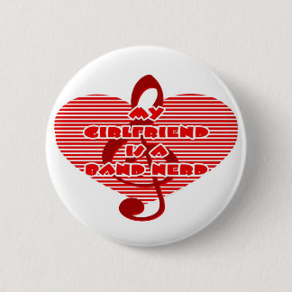 Girlfriend Is A Band Nerd 6 Cm Round Badge