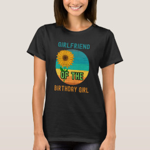 Girlfriend Of The Birthday Girl Sunflower Party T-Shirt