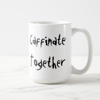 Girlfriends Caffinate Together Coffee Mug