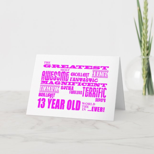 Girls 13th Birthdays : Pink Greatest 13 Year Old Card (Front)
