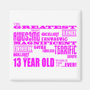 Girls 13th Birthdays : Pink Greatest 13 Year Old Magnet