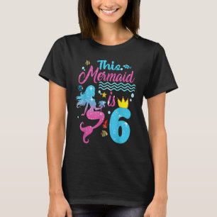 Girls 6th Birthday This Mermaid Is 6 Years Old Cos T-Shirt