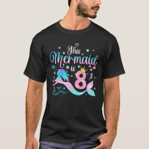 Girls 8Th Birthday This Mermaid Is 8 Years Old Kid T-Shirt