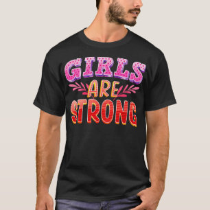 Girls Are Strong Empowerment Feminism T-Shirt