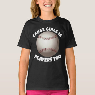 GIRLS BASEBALL T-SHIRTS, PLAYERS TOO T-Shirt