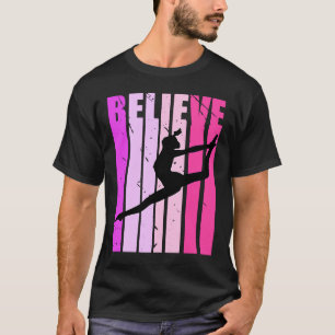 Girls Believe Dance Queen Team Birthday Dancing Da T-Shirt