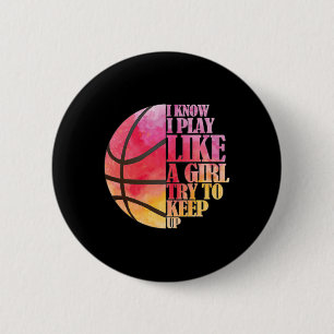 Girls Bysketbyll Gift- Play Like A Girl 6 Cm Round Badge