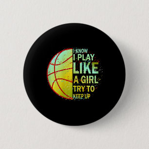 Girls Bysketbyll I Know I Play Like A Girl Try To  6 Cm Round Badge