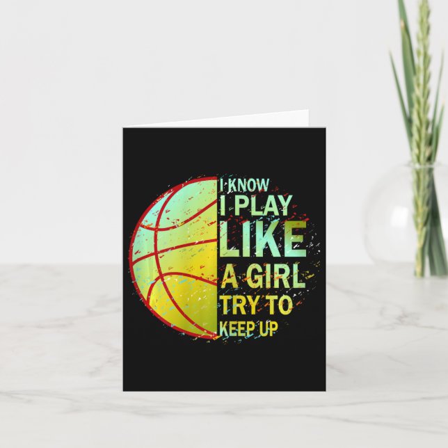 Girls Bysketbyll I Know I Play Like A Girl Try To  Card (Front)